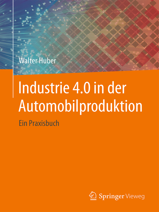 Title details for Industrie 4.0 in der Automobilproduktion by Walter Huber - Wait list